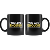 You Are Enough Black 11oz Mug