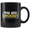 You Are Enough Black 11oz Mug