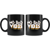 No Bad Vibes - Black 11oz Mug