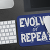 Evolve or Repeat Mousepad