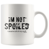 I'm Not Spoiled White 11oz Mug