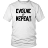 Evolve or Repeat - Unisex T-Shirt - Multiple Colors