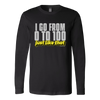 0 to 100 - Just Like That Long Sleeve T-Shirt