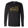 BIG Brunch Time! Long Sleeve T-Shirt - Multiple Colors
