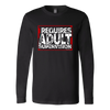 Requires Adult Supervision Long Sleeve T-Shirt - Multiple Colors