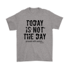 Today Is Not the Day Men's T-Shirt - Multiple Colors