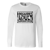Requires Adult Supervision Long Sleeve T-Shirt - Multiple Colors