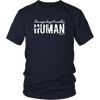 Unapologetically Human Unisex T-Shirt - Multiple Colors