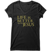 Life is Better w/ Jesus - Bella Womens V-Neck - blk/gold/bloc