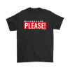 Man Please! Men's T-Shirt - Multiple Styles