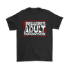 Requires Adult Supervision Men's T-Shirt - Multiple Colors