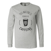 Powered By Caffeine Long Sleeve T-Shirt - Multiple Colors