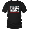 Requires Adult Supervision Unisex T-Shirt - Multiple Colors