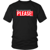 Man Please! Unisex T-Shirt - Multiple Styles