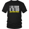 0 to 100 - Just Like That - Unisex T-Shirt