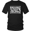 Requires Adult Supervision Unisex T-Shirt - Multiple Colors