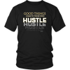 Good Things Come To Those Who Hustle Unisex T-Shirt - SALE