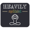 Heavily Meditated Mousepad - Multiple Colors