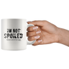 I'm Not Spoiled White 11oz Mug