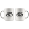 I'm Not Spoiled White 11oz Mug
