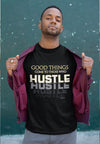Good Things Come To Those Who Hustle Unisex T-Shirt - SALE