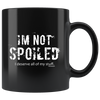 I'm Not Spoiled Black 11oz Mug