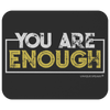 You Are Enough Mousepad