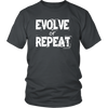 Evolve or Repeat - Unisex T-Shirt - Multiple Colors