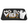 No Bad Vibes Mousepad