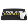 You Are Enough Mousepad