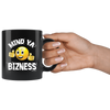 Mind Ya Bizness Black 11oz Mug