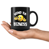 Mind Ya Bizness Black 11oz Mug