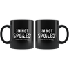 I'm Not Spoiled Black 11oz Mug